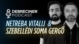 „Az elkövetkezendő egy-két generáció lelki sérült lesz” – Netreba Vitalij és Szebellédi Soma Gergő a Debreciner Podcastban